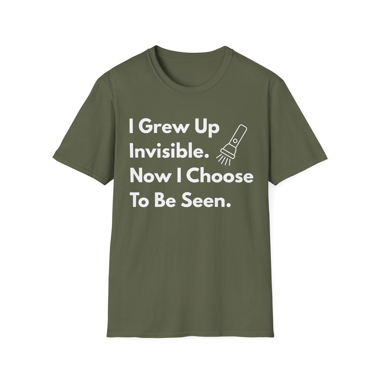 Empowering Quote T-Shirt - I Grew Up Invisible, Choose To Be Seen -