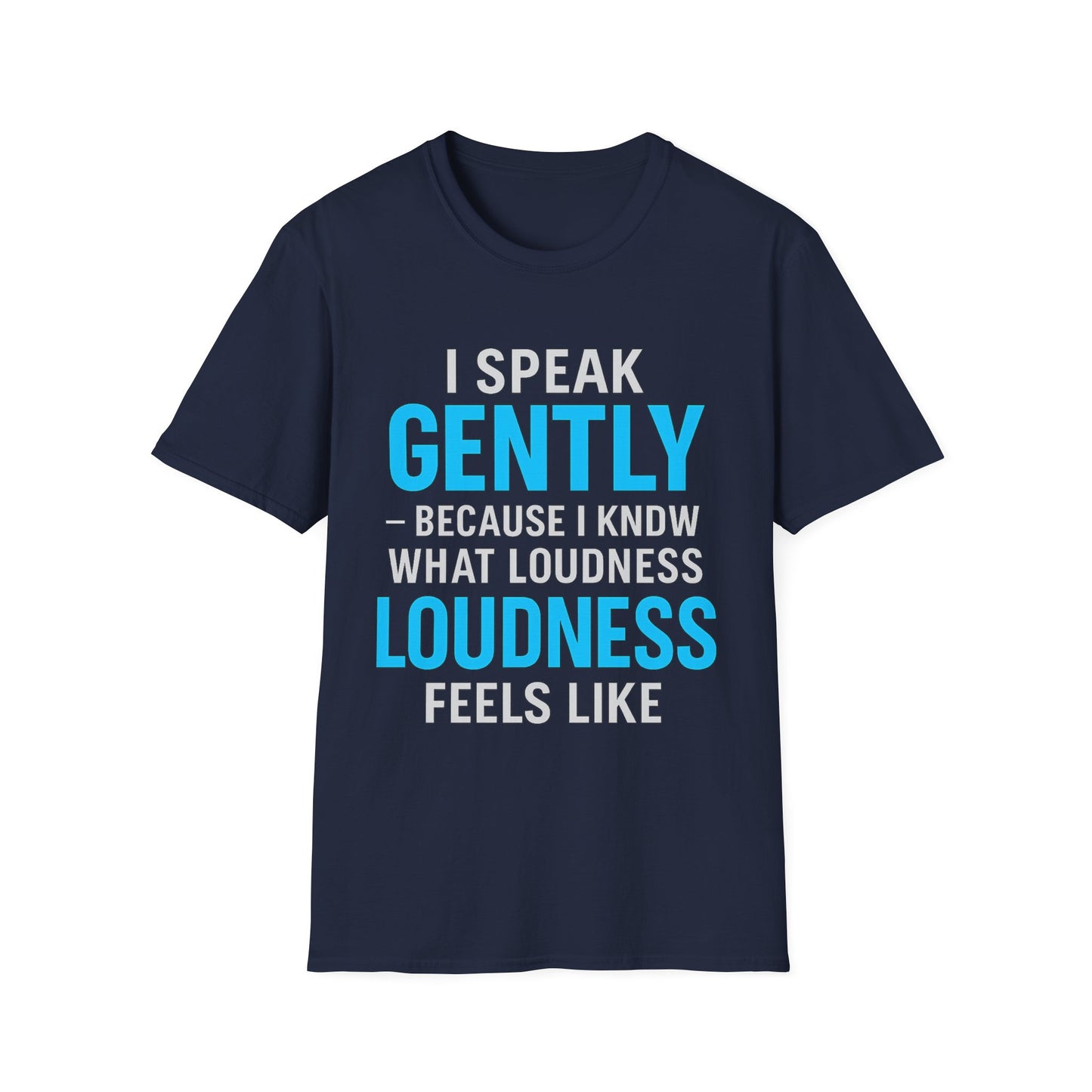 I Speak Gently T-Shirt – Funny Quiet Person Gift