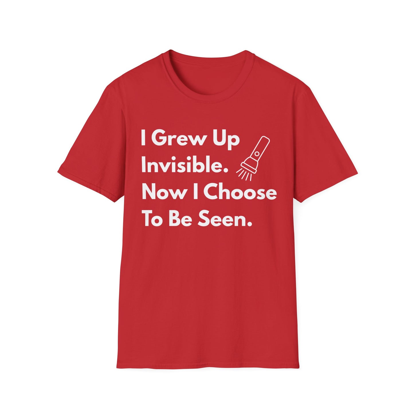 Empowering Quote T-Shirt - I Grew Up Invisible, Choose To Be Seen -