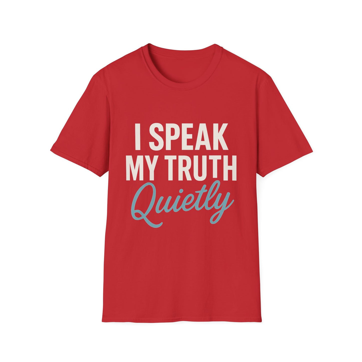 I Speak My Truth Quietly T-Shirt – Inspirational Gift for Writers
