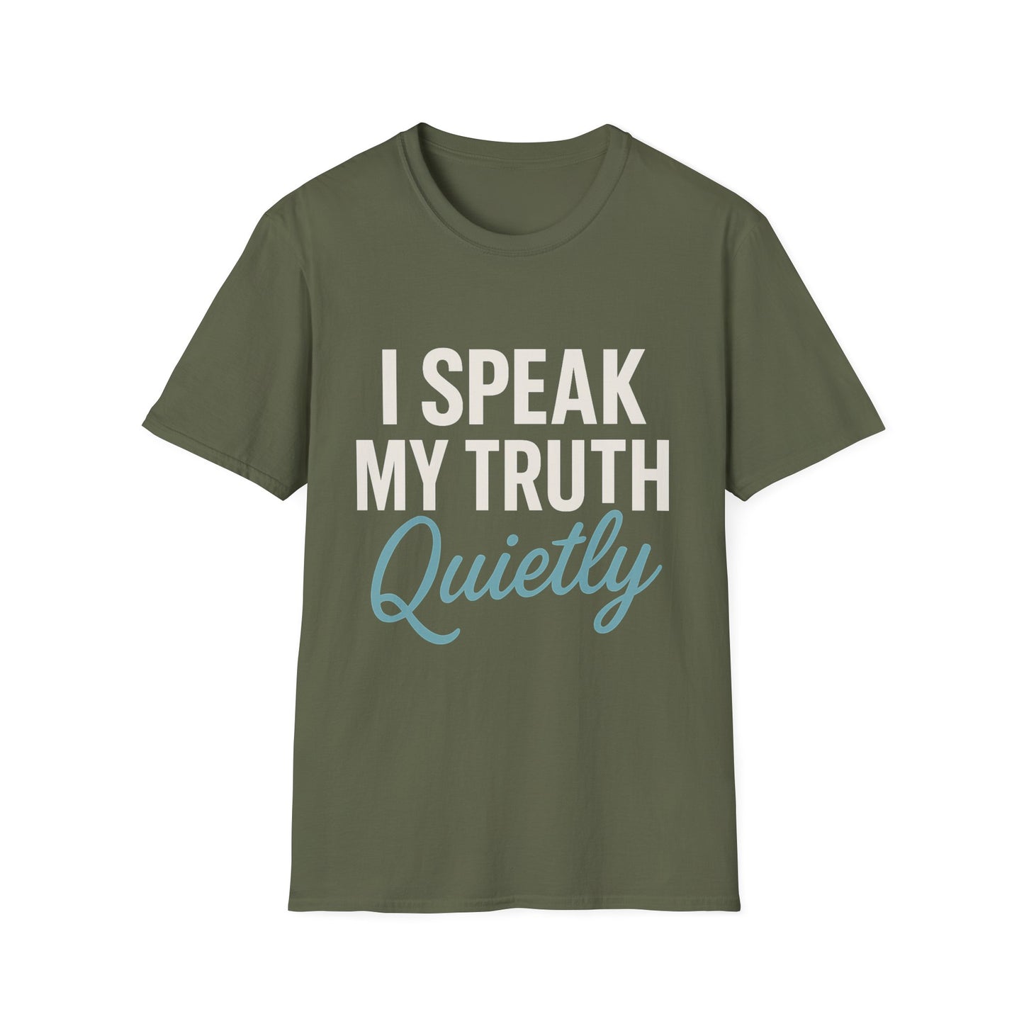 I Speak My Truth Quietly T-Shirt – Inspirational Gift for Writers