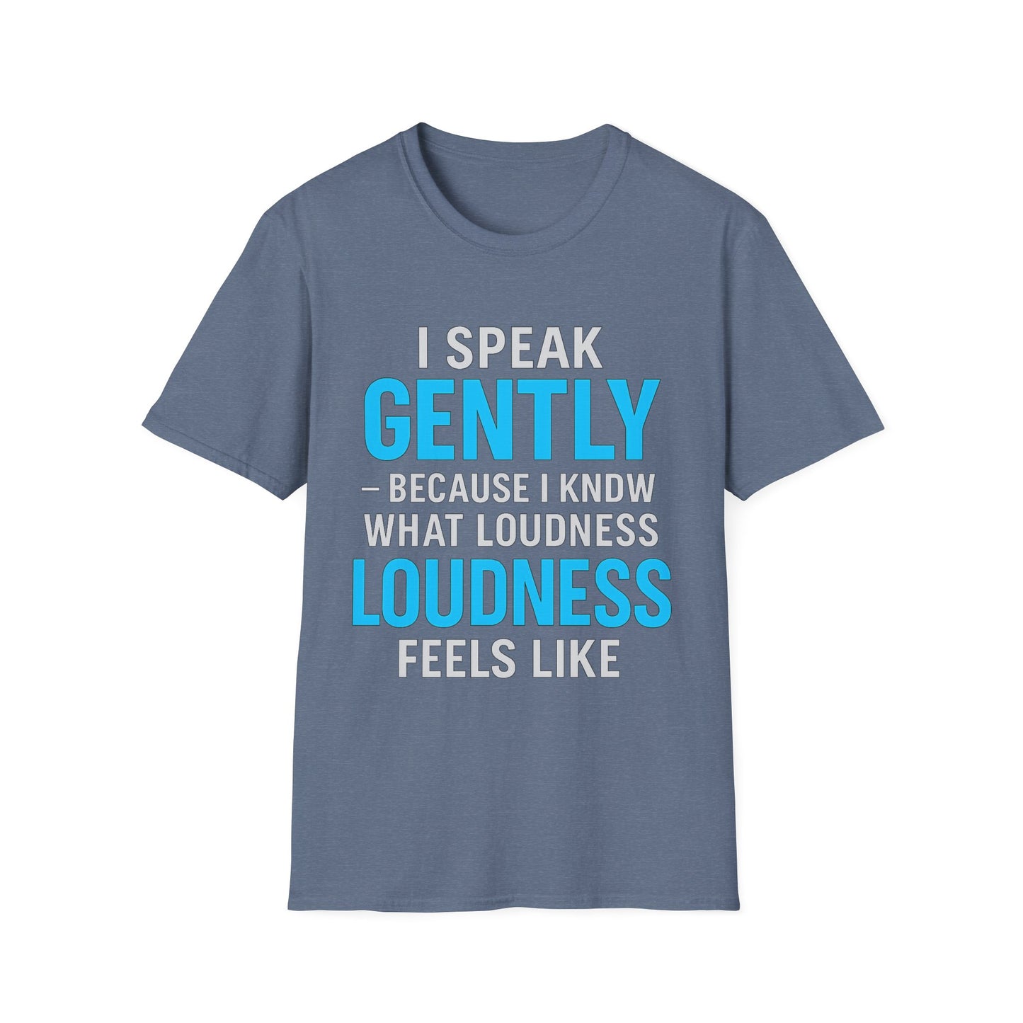 I Speak Gently T-Shirt – Funny Quiet Person Gift