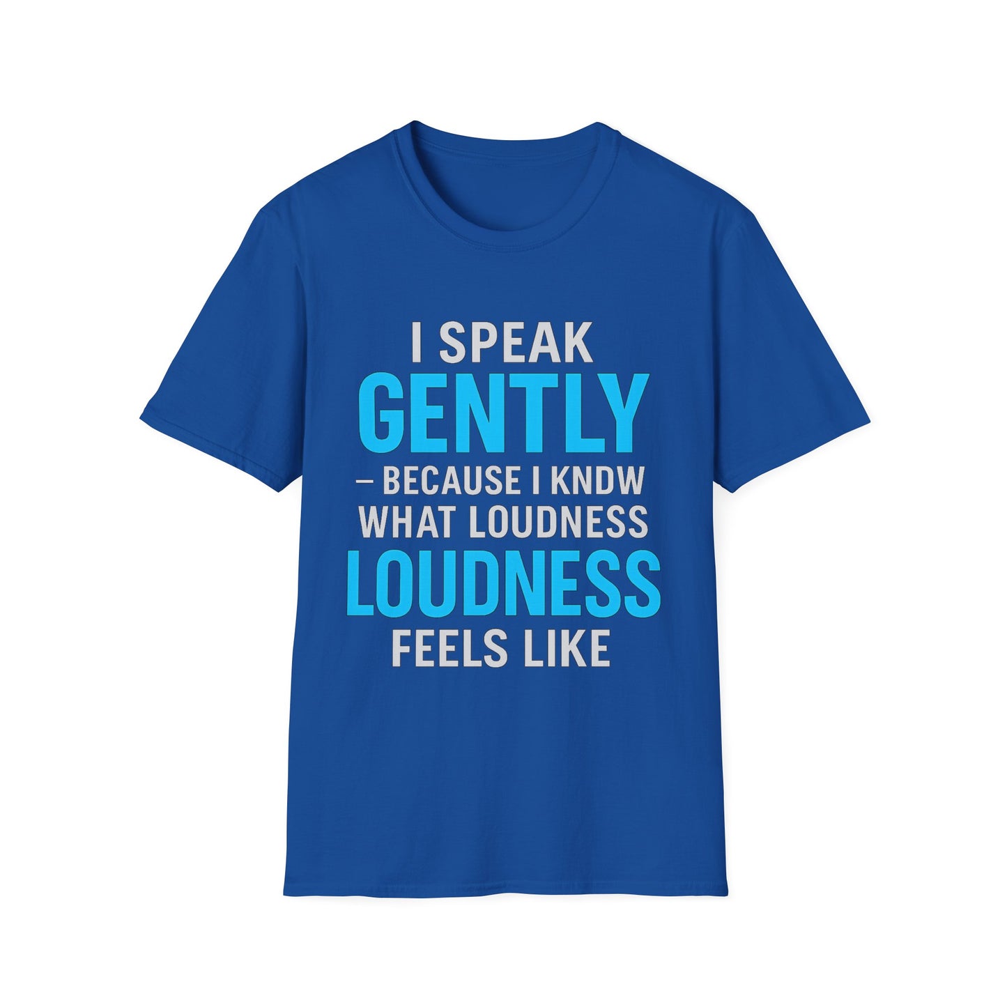 I Speak Gently T-Shirt – Funny Quiet Person Gift