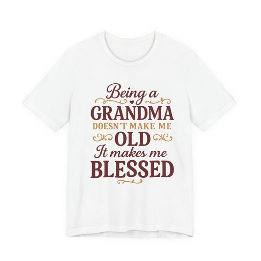 Being a Grandma Makes Me Blessed T-Shirt,  Gift for Grandma, Blessed Tee