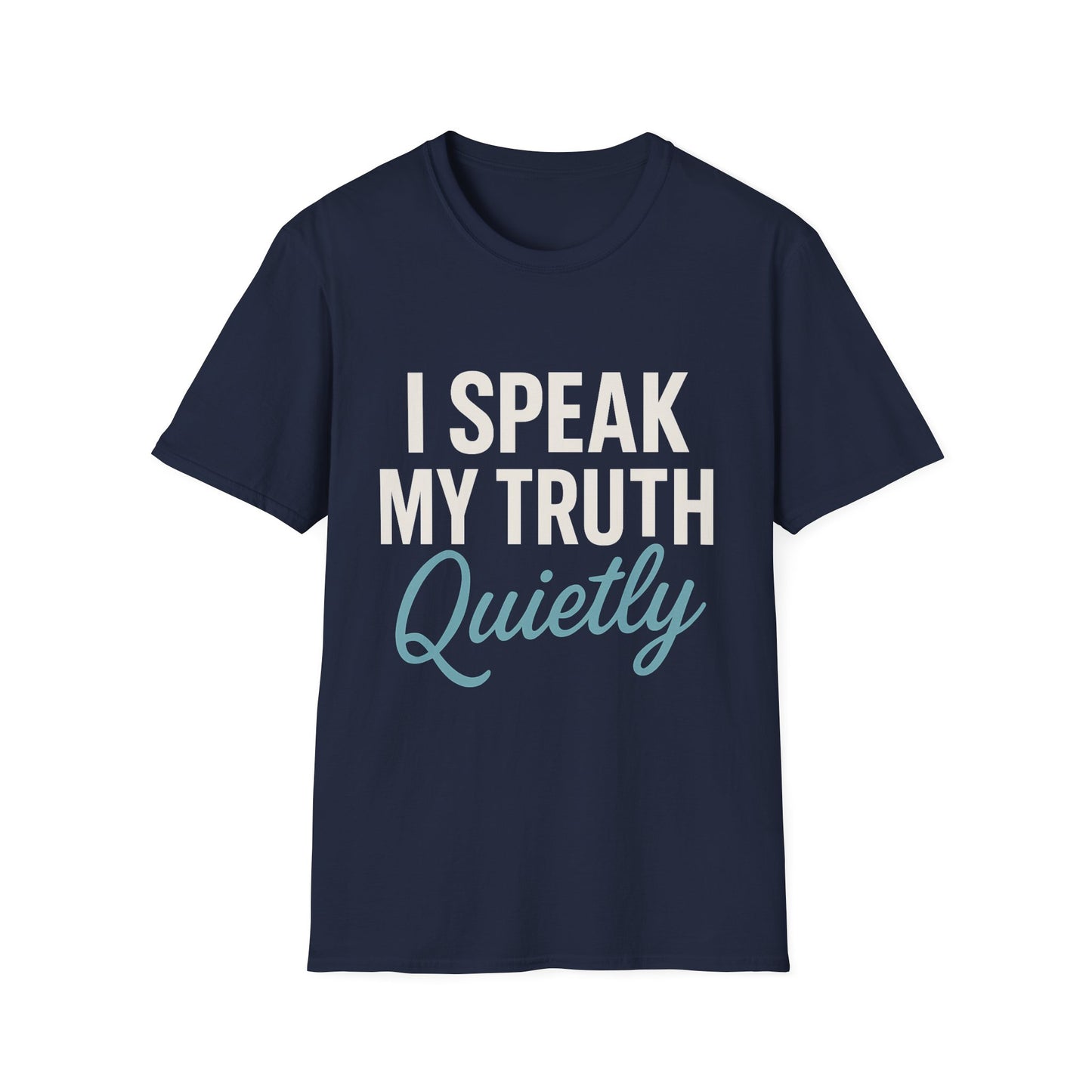 I Speak My Truth Quietly T-Shirt – Inspirational Gift for Writers