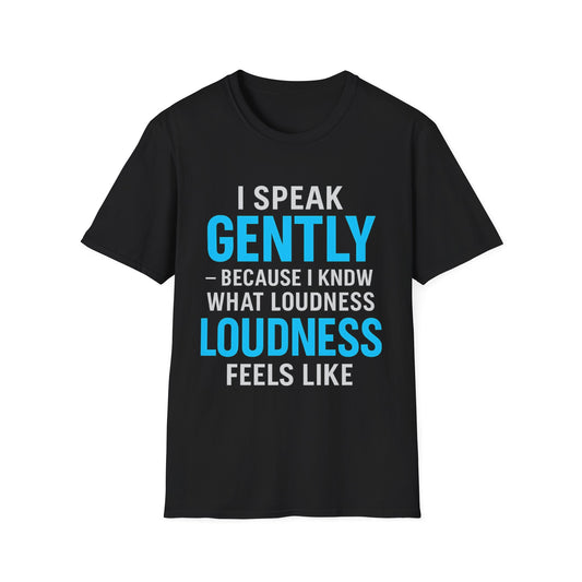 I Speak Gently T-Shirt – Funny Quiet Person Gift