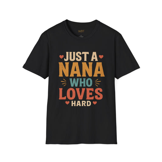 Just a Nana Who Loves Hard T-Shirt | Gift for Grandma