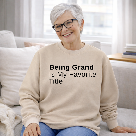 Being Grand Is My Favorite Title Sweatshirt