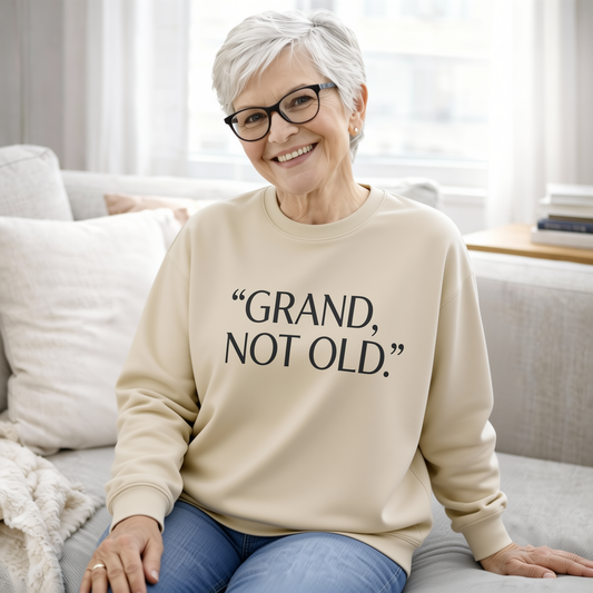Grand, Not Old” Modern Grandma Sweatshirt