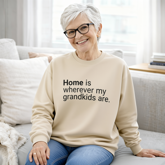 Home Is Wherever My Grandkids Are Sweatshirt